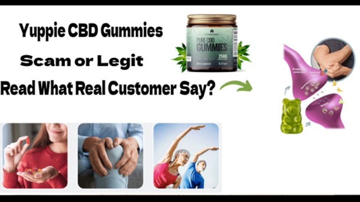 Yuppie CBD Gummies Reviews (Scam or Legit) What Do Real Customer Say