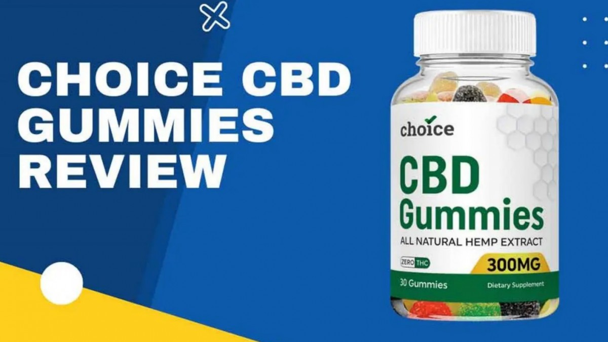 Choice CBD Gummies Reviews (Beware 2023!!) Don’t Buy From Fake Website