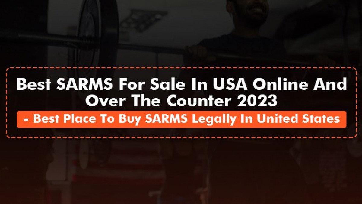 Best SARMS For Sale In USA Online And Over The Counter 2023 - Best Place To Buy SARMS Legally In United States - Vimarsana News