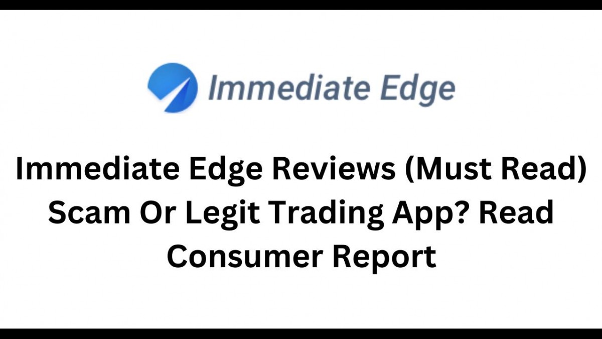 Immediate Edge Reviews (Must Read) Legit Trading App? Read Consumer Reports! - Vimarsana News