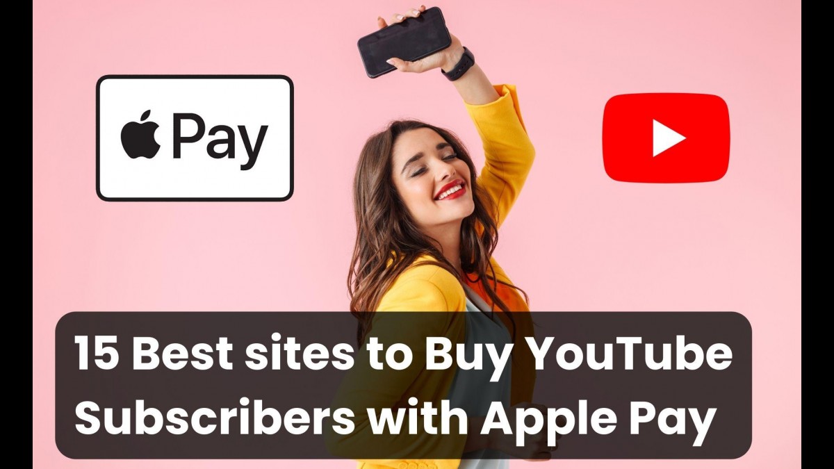 15 Best Sites To Buy Youtube Subscribers Apple Pay (Cheap) - Vimarsana News