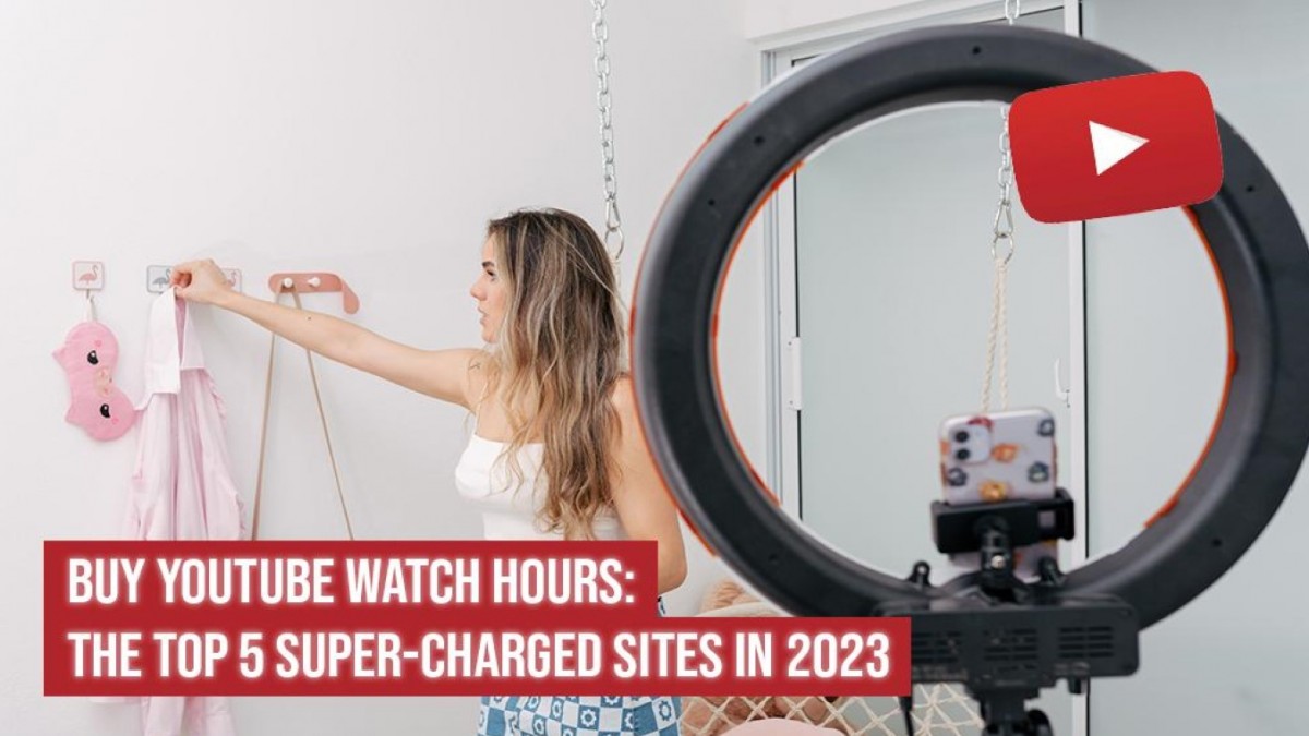 Buy YouTube Watch Hours: The Top 5 Super-Charged Sites In 2023 - Vimarsana News