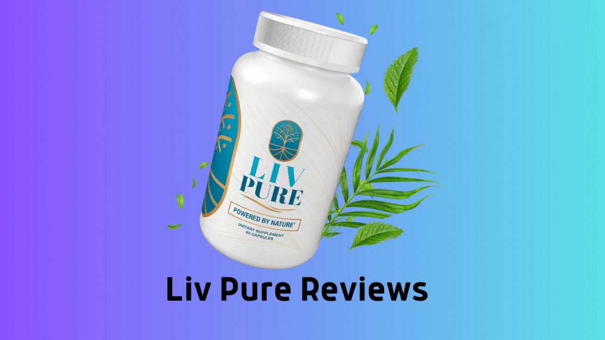 Is Liv Pure A Real Thing? How Do LivPure Users Feel About The Product? - Vimarsana News